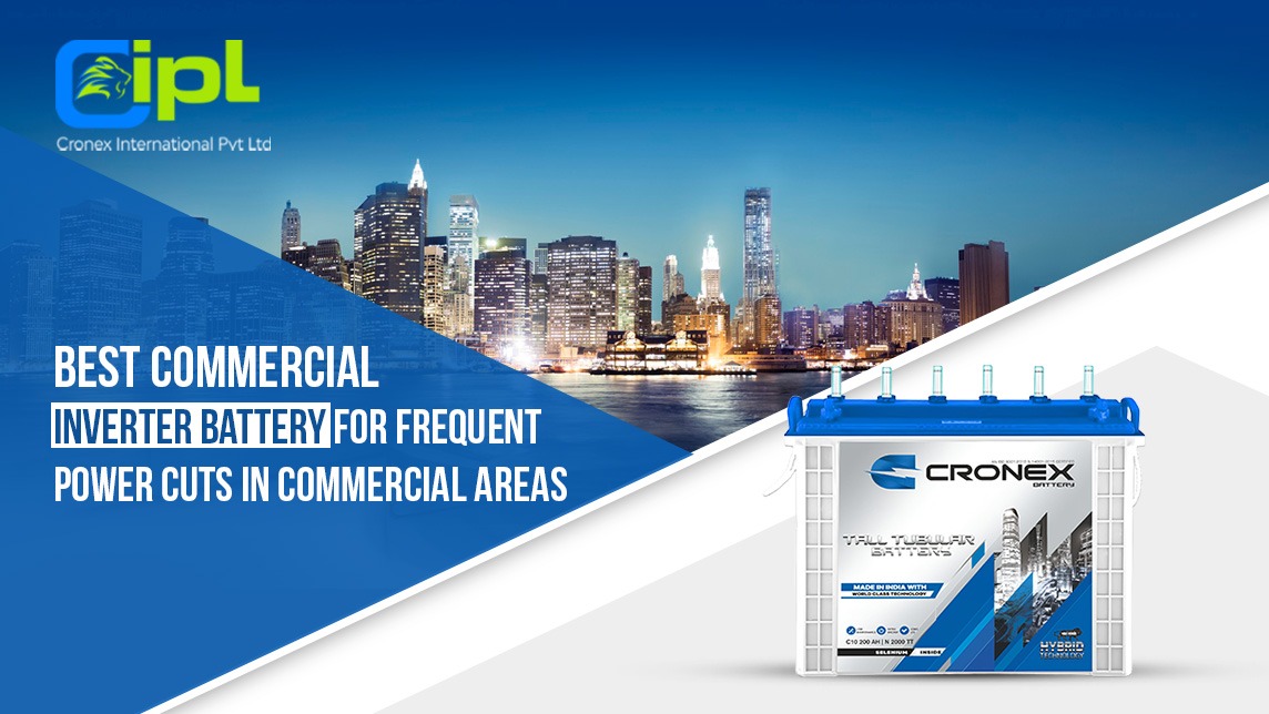 Best Commercial Inverter Battery for Frequent Power Cuts in Commercial Areas